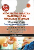 Buku saku Kegawatdaruratan Maternatal Dan Neonatal Terpadu, pengenalan praktis program kesehatan terkini : program penyelamatan ibu dan bayi di indonesia  ( program emas )