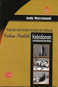 Pengenalan Alat/ Instrumen Kesehatan Dan Kebidanan Dalam Praktik Kebidanan